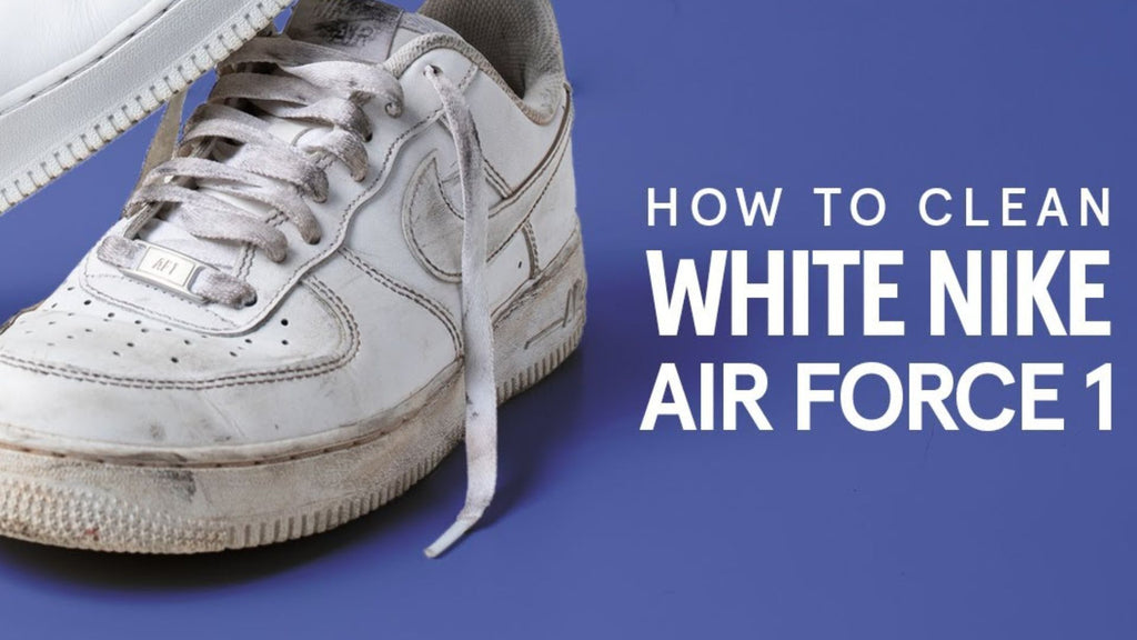 HOW TO CLEAN YOUR AIR FORCE 1S
