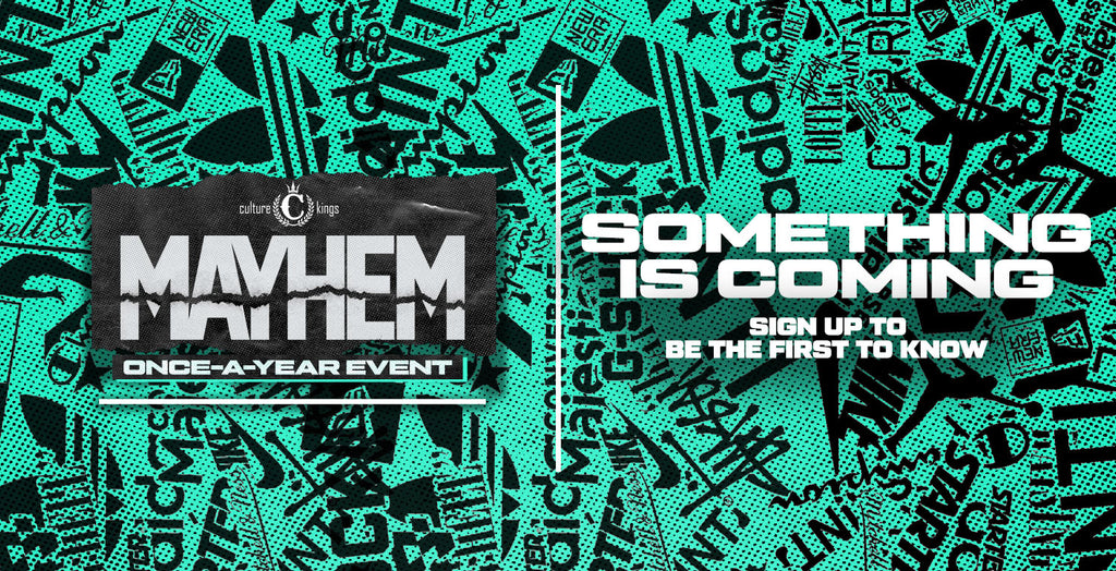 CULTURE KINGS MAYHEM - THE ONCE-A-YEAR EVENT IS COMING