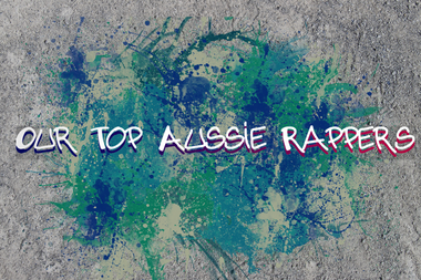 Our Top Aussie Rappers