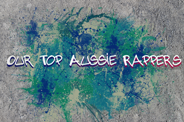 Our Top Aussie Rappers
